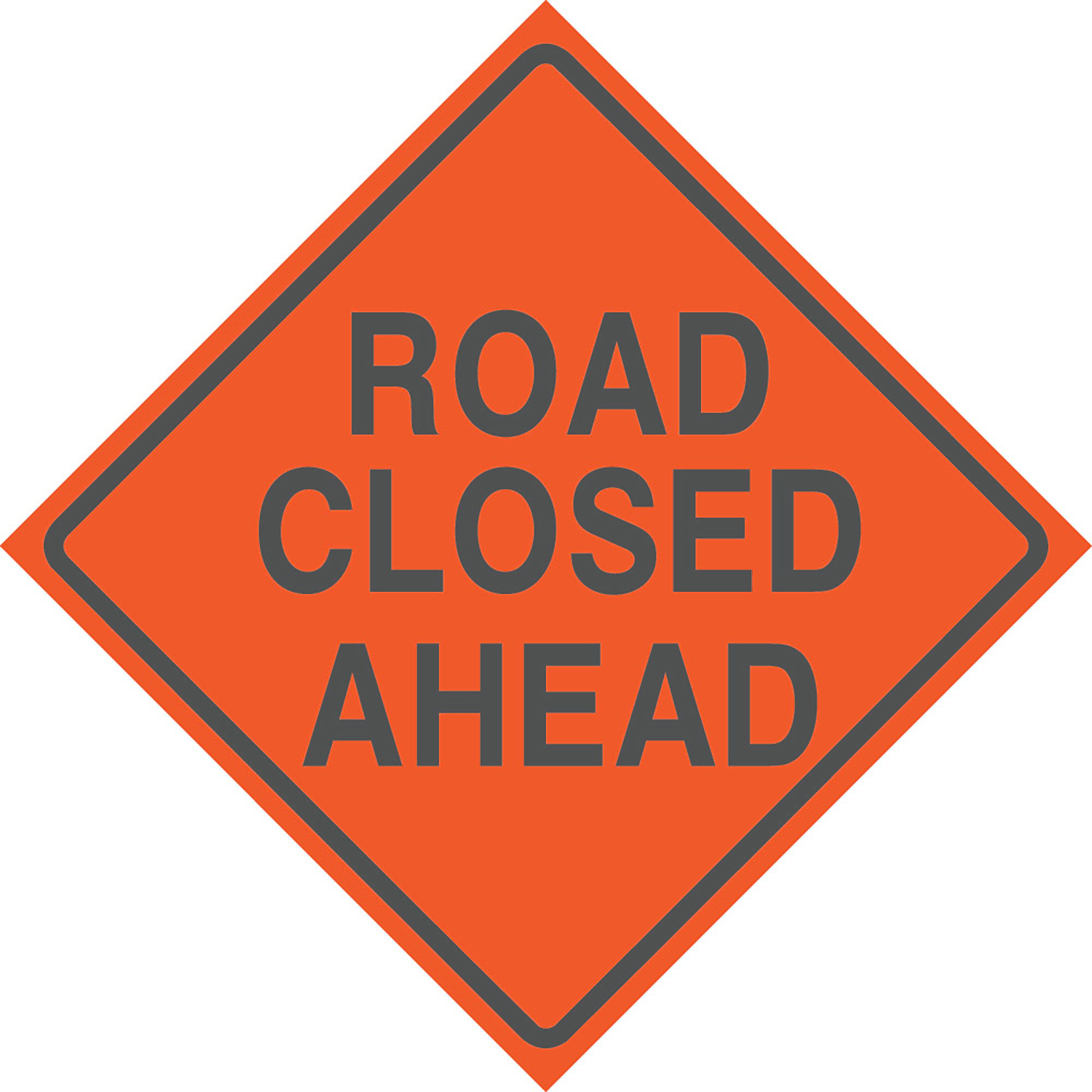 Reflective Water-Resistant ROAD CLOSED AHEAD Sign