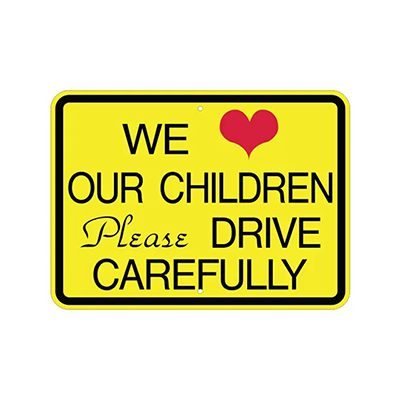 Aluminum We Love Our Children Please Drive Carefully Sign